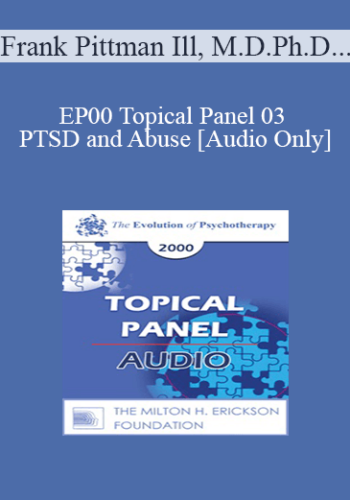 [Audio] EP00 Topical Panel 03 – PTSD And Abuse – Frank Pittman Ill, M.D. Cloe Madanes, Lic. Psychol. Donald Meichenbaum, Ph.D. Francine Shapiro, Ph.D.
