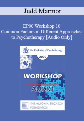 [Audio] EP00 Workshop 10 – Common Factors In Different Approaches To Psychotherapy – Judd Marmor, M.D.