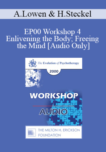 [Audio] EP00 Workshop 4 - Enlivening the Body; Freeing the Mind - Alexander Lowen, M.D. with Heiner Steckel, Dlpl. Pld.