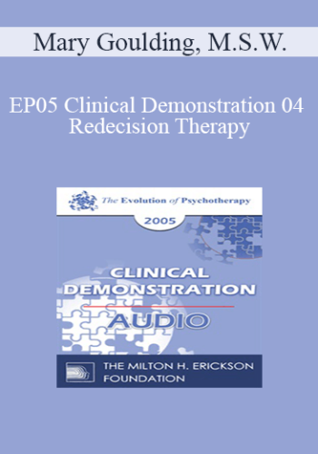 [Audio] EP05 Clinical Demonstration 04 – Redecision Therapy: A Brief Demonstration Of Change – Mary Goulding, M.S.W.