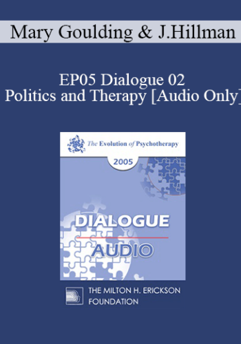 [Audio] EP05 Dialogue 02 – Politics And Therapy – Mary Goulding, M.S.W. And James Hillman, Ph.D.