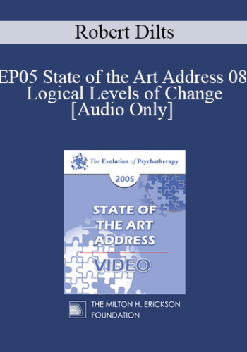 [Audio] EP05 State Of The Art Address 08 – Logical Levels Of Change – Robert Dilts