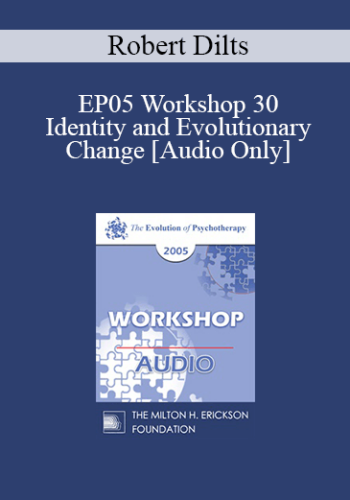 [Audio] EP05 Workshop 30 – Identity And Evolutionary Change – Robert Dilts