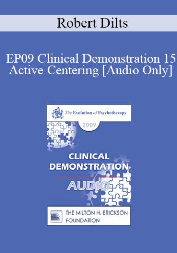[Audio] EP09 Clinical Demonstration 15 – Active Centering: Applying Somatic Coaching In Psychology – Robert Dilts