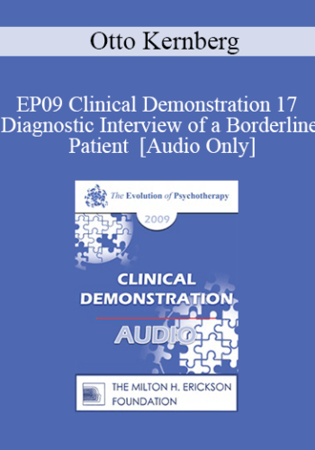 [Audio] EP09 Clinical Demonstration 17 – Diagnostic Interview Of A Borderline Patient – Otto Kernberg, MD