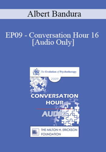 [Audio] EP09 - Conversation Hour 16 - Albert Bandura, PhD