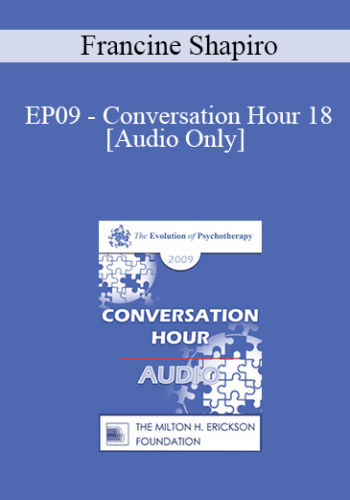 [Audio] EP09 – Conversation Hour 18 – Francine Shapiro, PhD