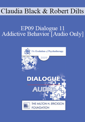 [Audio] EP09 Dialogue 11 – Addictive Behavior – Claudia Black, PhD And Robert Dilts