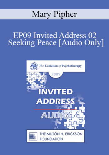 [Audio] EP09 Invited Address 02 – Seeking Peace: Reflections Of The Worst Buddhist In The World – Mary Pipher, PhD