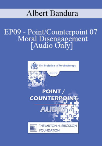 [Audio] EP09 - Point/Counterpoint 07 - Moral Disengagement - Albert Bandura, PhD