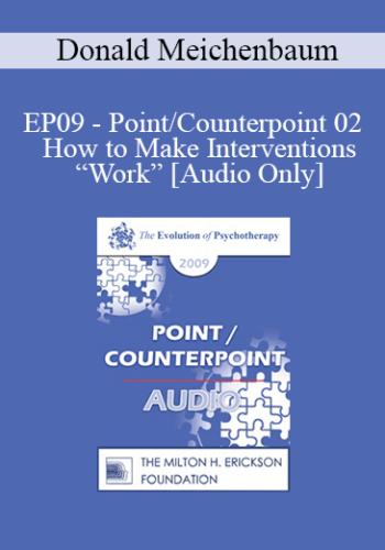 [Audio] EP09 - Point/Counterpoint 02 - How to Make Interventions “Work”: An Examination of Generalization Treatment Guidelines - Donald Meichenbaum, PhD