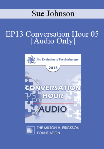 [Audio] EP13 Conversation Hour 05 - Sue Johnson, EdD