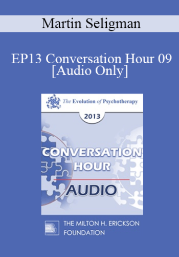 [Audio] EP13 Conversation Hour 09 – Martin Seligman, PhD