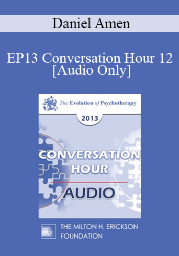 [Audio] EP13 Conversation Hour 12 – Daniel Amen, MD