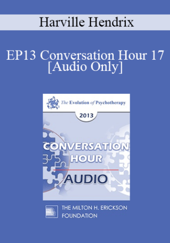 [Audio] EP13 Conversation Hour 17 – Harville Hendrix, PhD