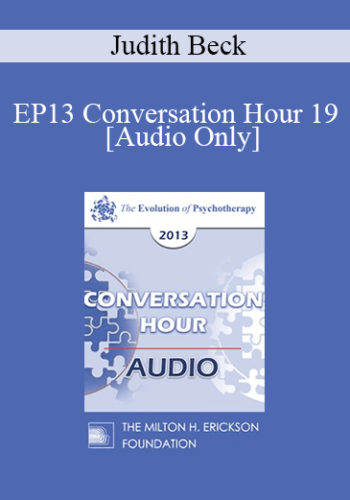 [Audio] EP13 Conversation Hour 19 – Judith Beck, PhD