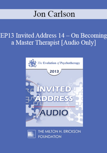 [Audio] EP13 Invited Address 14 – On Becoming A Master Therapist – Jon Carlson, PsyD, EdD