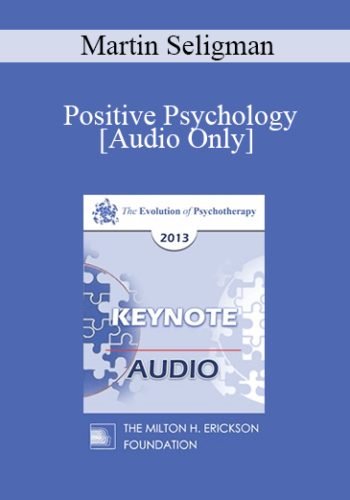 [Audio] EP13 Keynote 06 – Positive Psychology: New Developments – Martin Seligman, PHD