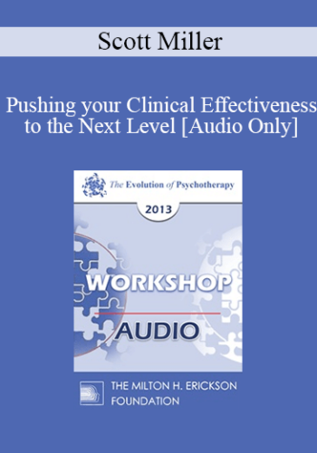 [Audio] EP13 Workshop 03 - Reach: Pushing your Clinical Effectiveness to the Next Level - Scott Miller, PhD