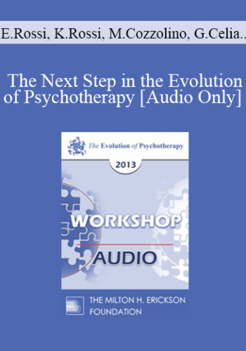 [Audio] EP13 Workshop 28 – The Next Step In The Evolution Of Psychotherapy: Facilitating The Psychosocial Genomics Of Creating Consciousness – Ernest Rossi, PHD, Kathryn Rossi, PHD, Mauro Cozzolino, PHD, Giovanna Celia, PHD, And David Atkinson, MD