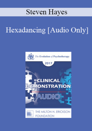 [Audio] EP17 Clinical Demonstration 09 – Hexadancing: A Demonstration Of The Liberating Impact Of Process-Focused Evidence-Based Therapy – Steven Hayes, PhD