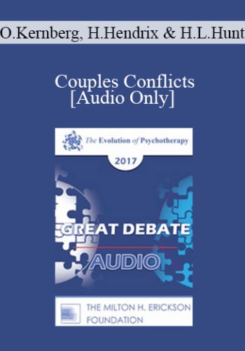 [Audio] EP17 Great Debates 04 - Couples Conflicts - Otto Kernberg, MD, Harville Hendrix, PhD and Helen LaKelly Hunt, PhD