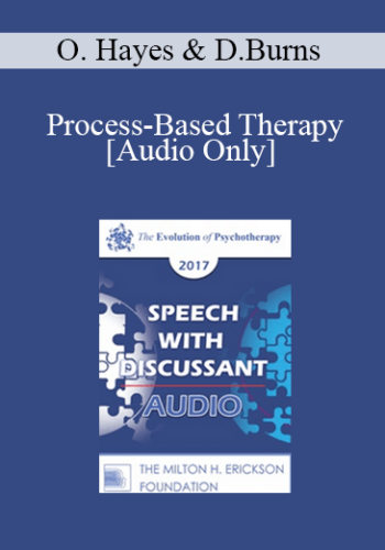 [Audio] EP17 Speech With Discussant 05 – Process-Based Therapy: The Future Of Evidence-Based Care – Steven Hayes, PhD And David Burns, MD