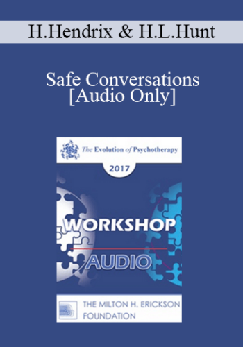 [Audio] EP17 Workshop 03 – Safe Conversations: From The Clinic To The Public To IMAGO – Harville Hendrix, PhD, And Helen LaKelly Hunt, PhD