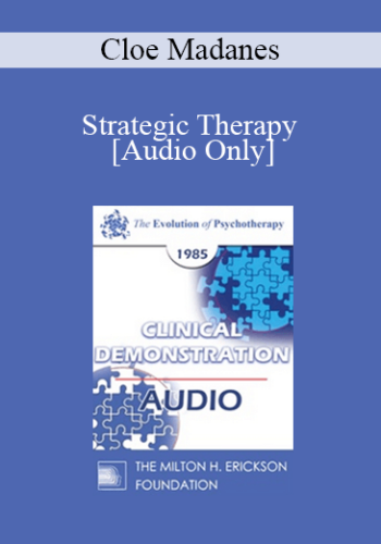 [Audio] EP85 Clinical Presentation 11 – Strategic Therapy – Cloe Madanes