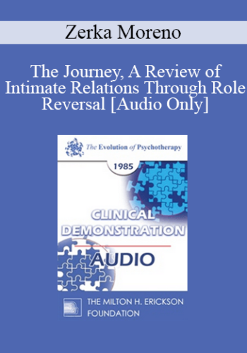 [Audio] EP85 Clinical Presentation 14 - The Journey, A Review of Intimate Relations Through Role Reversal - Zerka Moreno