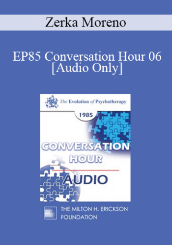 [Audio] EP85 Conversation Hour 06 – Zerka Moreno