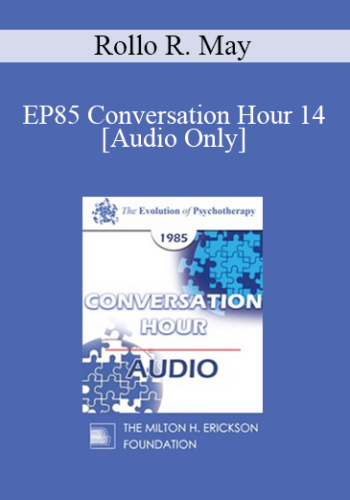 [Audio] EP85 Conversation Hour 14 – Rollo R. May, Ph.D.