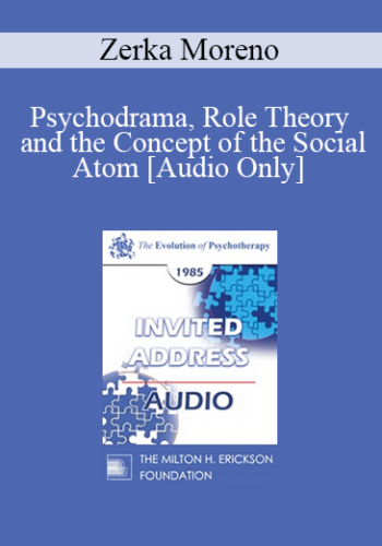 [Audio] EP85 Invited Address 01b – Psychodrama, Role Theory And The Concept Of The Social Atom – Zerka Moreno