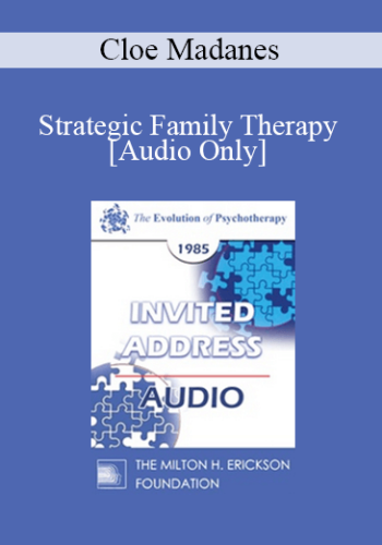 [Audio] EP85 Invited Address 09b – Strategic Family Therapy – Cloe Madanes