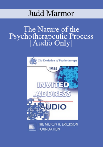 [Audio] EP85 Invited Address 10a – The Nature Of The Psychotherapeutic Process – Judd Marmor, M.D.