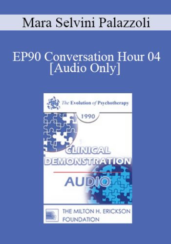 [Audio] EP90 Conversation Hour 04 - Mara Selvini Palazzoli, MD