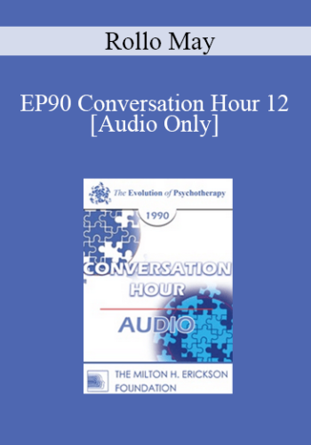 [Audio] EP90 Conversation Hour 12 - Rollo May, PhD