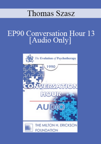 [Audio] EP90 Conversation Hour 13 – Thomas Szasz, MD