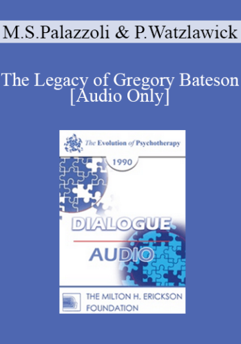 [Audio] EP90 Dialogue 03 - The Legacy of Gregory Bateson - Mara Selvini Palazzoli, M.D. Paul Watzlawick, Ph.D.