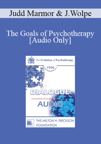 [Audio] EP90 Dialogue 05 – The Goals Of Psychotherapy – Judd Marmor, M.D., Ph.D. Joseph Wolpe, M.D.