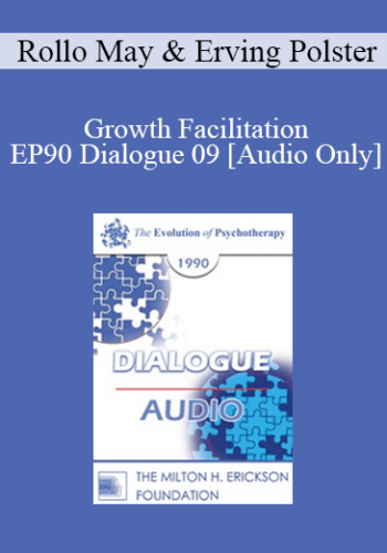 [Audio] EP90 Dialogue 09 – Growth Facilitation – Rollo May, Ph.D. Erving Polster, Ph.D.