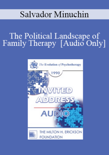 [Audio] EP90 Invited Address 02a – The Political Landscape Of Family Therapy – Salvador Minuchin, M.D.