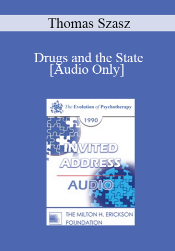 [Audio] EP90 Invited Address 09a – Drugs And The State: A Critical Look At Drug Education And Drug (Abuse) Treatment – Thomas Szasz, M.D.