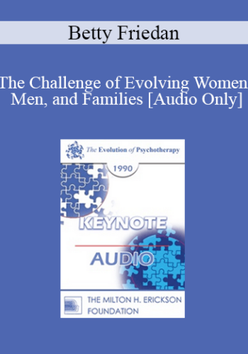 [Audio] EP90 Keynote 02 - The Challenge of Evolving Women, Men, and Families - Betty Friedan