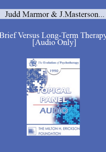 [Audio] EP90 Panel 04 - Brief Versus Long-Term Therapy - Judd Marmor, M.D., Ph.D. James Masterson, M.D. Donald Meichenbaum, Ph.D. Mara Selvini Palazzoli, M.D.