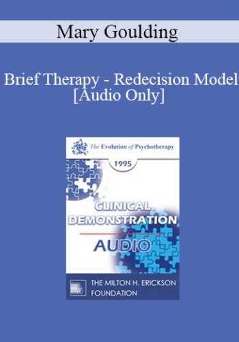 [Audio] EP95 Clinical Demonstration 14 - Brief Therapy - Redecision Model - Mary Goulding, M.S.W.