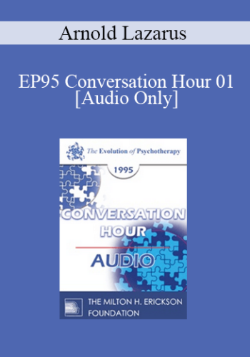 [Audio] EP95 Conversation Hour 01 – Arnold Lazarus, PhD