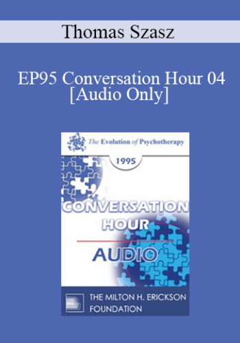 [Audio] EP95 Conversation Hour 04 – Thomas Szasz, MD