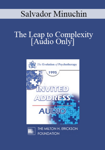 [Audio] EP95 Invited Address 08b – The Leap To Complexity: Supervision In Family Therapy – Salvador Minuchin, MD