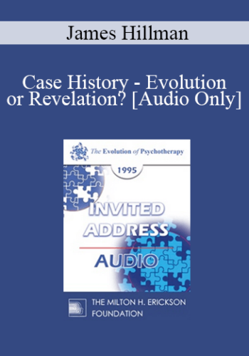 [Audio] EP95 Invited Address 10a – Case History – Evolution Or Revelation? – James Hillman, PhD